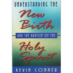 Understanding The New Birth and the Baptism of the Holy Spirit by Kevin Conner